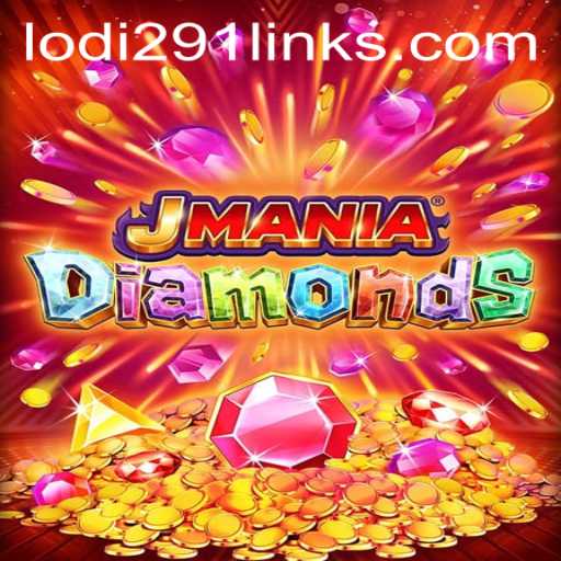 Discover the Thrill of JManiaDiamonds: Lodi291 Adventure Awaits